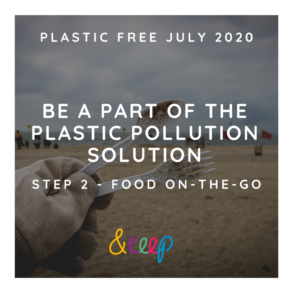 Be A Part of the Plastic Pollution Solution: Step 2 - Food On-The-Go