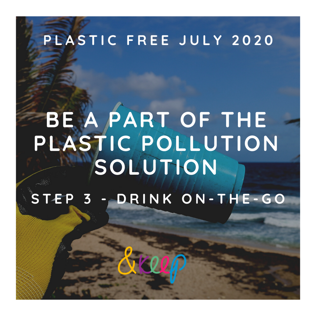 Be A Part of the Plastic Pollution Solution: Step 3 - Drink On-The-Go